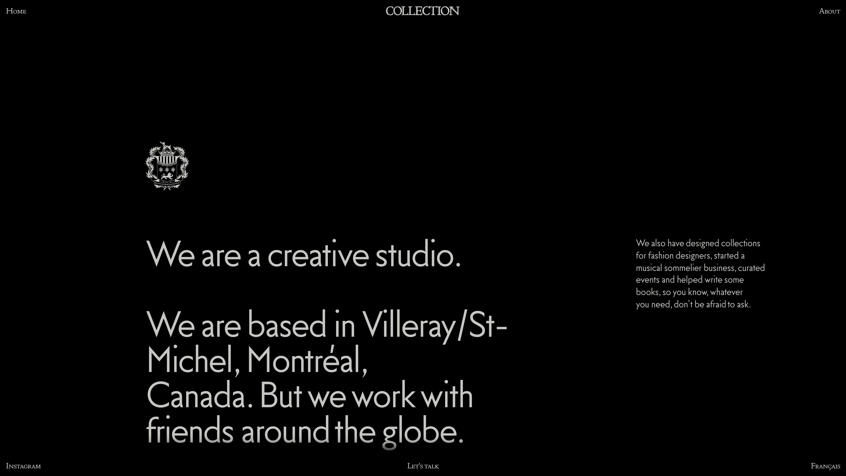 Collection about page: black background, light grey text reading 'We are a creative studio. We are based in Villeray/St-Michel, Montréal, Canada. But we work with friends around the globe.' with a small heraldic crest.